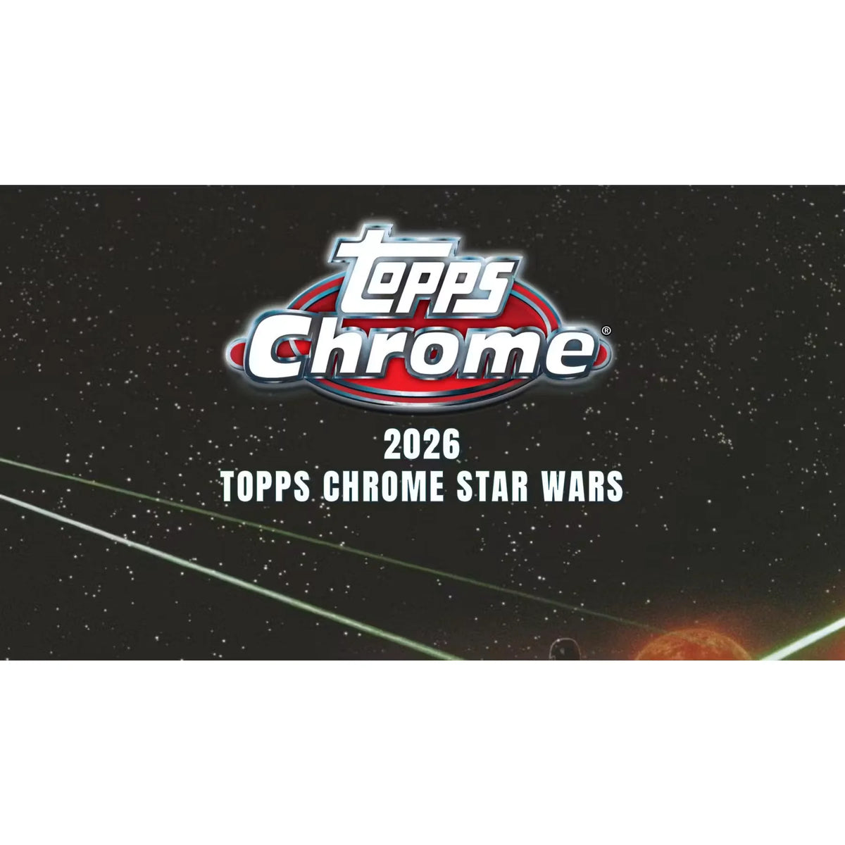 2026 Topps Chrome Star Wars Blaster Box | Presell (Ships Sealed Only)